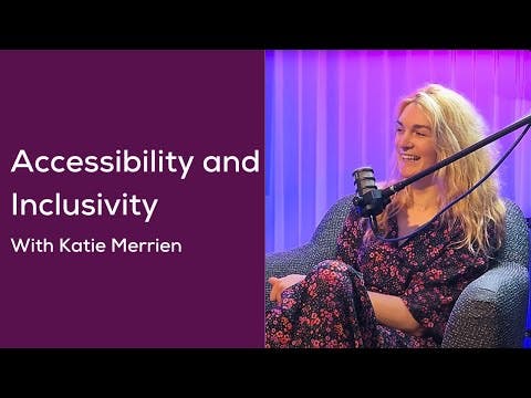 Accessibility and Inclusivity with Katie Merrien