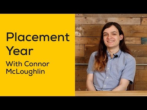 Placement Year with Connor McLoughlin