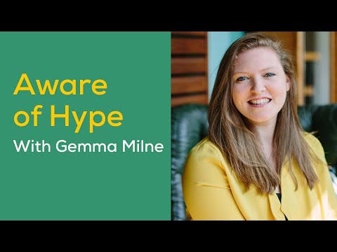 Becoming Aware of Hype with Gemma Milne
