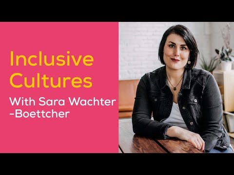 Creating Inclusive Work Cultures with Sara Wachter-Boettcher