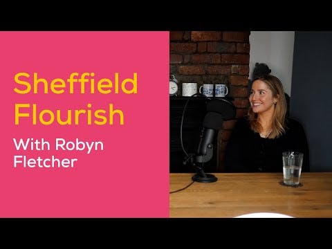 Who are Sheffield Flourish with Robyn Fletcher